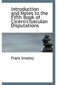 Introduction and Notes to the Fifth Book of Cicero'stusculan Disputations