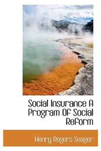 Social Insurance a Program of Social Reform