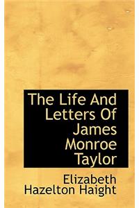 The Life and Letters of James Monroe Taylor