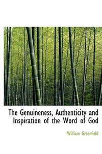 The Genuineness, Authenticity and Inspiration of the Word of God