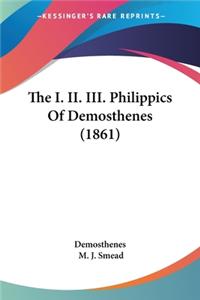 I. II. III. Philippics Of Demosthenes (1861)