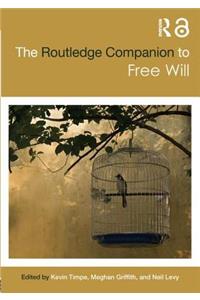 The Routledge Companion to Free Will