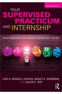 Your Supervised Practicum and Internship