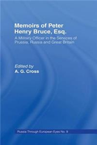 Memoirs of Peter Henry Bruce, Esq., a Military Officer in the Services of Prussia, Russia & Great Britain, Containing an Account of His Travels in Germany, Russia, Tartary, Turkey, the West Indies Etc