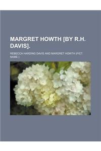 Margret Howth [By R.H. Davis]