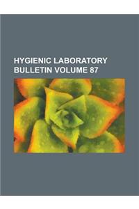 Hygienic Laboratory Bulletin Volume 87