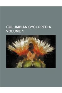 Columbian Cyclopedia Volume 1