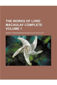 The Works of Lord Macaulay Complete Volume 1