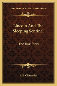 Lincoln And The Sleeping Sentinel