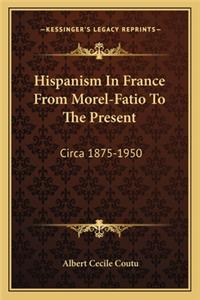 Hispanism In France From Morel-Fatio To The Present