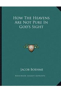 How the Heavens Are Not Pure in God's Sight