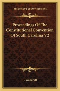 Proceedings Of The Constitutional Convention Of South Carolina V2