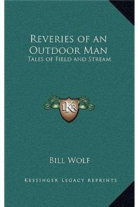 Reveries of an Outdoor Man: Tales of Field and Stream