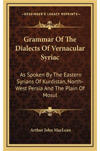 Grammar Of The Dialects Of Vernacular Syriac