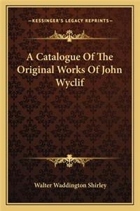 Catalogue of the Original Works of John Wyclif