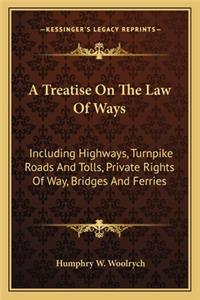 A Treatise on the Law of Ways