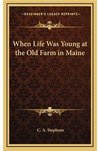 When Life Was Young at the Old Farm in Maine