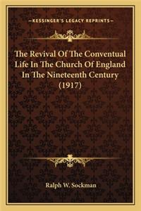 The Revival of the Conventual Life in the Church of England the Revival of the Conventual Life in the Church of England in the Nineteenth Century (1917) in the Nineteenth Century (1917)