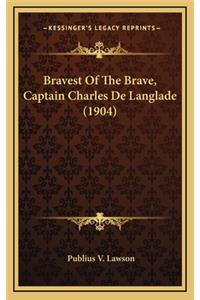 Bravest Of The Brave, Captain Charles De Langlade (1904)