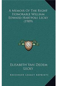 A Memoir of the Right Honorable William Edward Hartpole Lecky (1909)