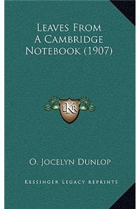 Leaves From A Cambridge Notebook (1907)