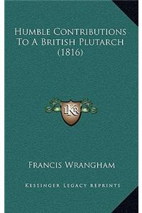 Humble Contributions To A British Plutarch (1816)
