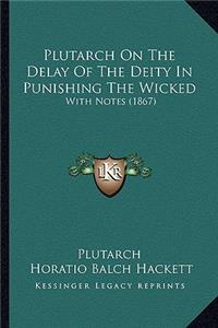 Plutarch On The Delay Of The Deity In Punishing The Wicked
