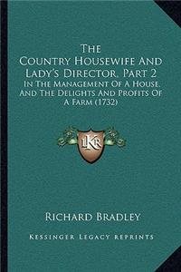 The Country Housewife and Lady's Director, Part 2 the Country Housewife and Lady's Director, Part 2
