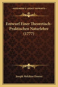 Entwurf Einer Theoretisch-Praktischen Naturlehre (1777)