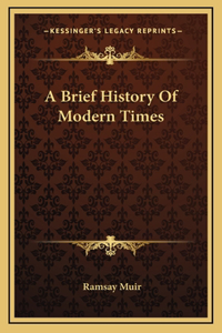 A Brief History Of Modern Times