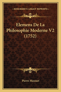 Elemens De La Philosophie Moderne V2 (1752)