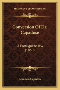 Conversion Of Dr. Capadose