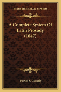 Complete System Of Latin Prosody (1847)