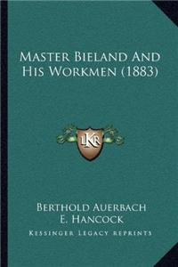Master Bieland And His Workmen (1883)