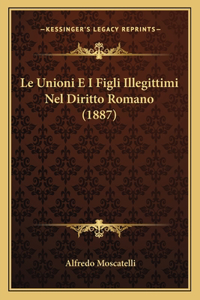 Le Unioni E I Figli Illegittimi Nel Diritto Romano (1887)