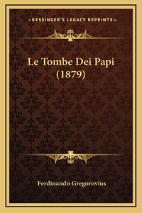 Le Tombe Dei Papi (1879)