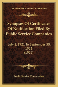 Synopses Of Certificates Of Notification Filed By Public Service Companies