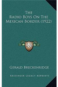 The Radio Boys On The Mexican Border (1922)