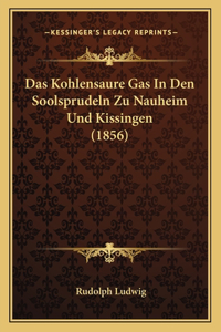 Das Kohlensaure Gas In Den Soolsprudeln Zu Nauheim Und Kissingen (1856)