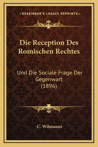 Die Reception Des Romischen Rechtes