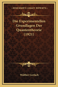 Die Experimentellen Grundlagen Der Quantentheorie (1921)