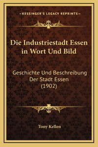 Die Industriestadt Essen in Wort Und Bild