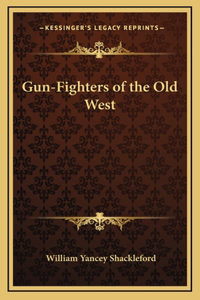Gun-Fighters of the Old West