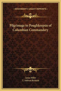 Pilgrimage to Poughkeepsie of Columbian Commandery