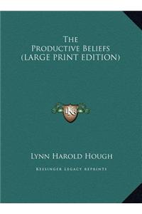 Productive Beliefs (LARGE PRINT EDITION)
