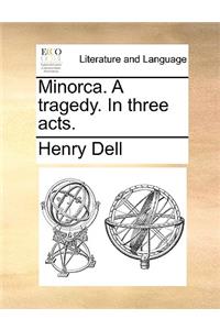 Minorca. a Tragedy. in Three Acts.