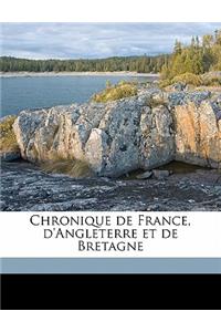 Chronique de France, D'Angleterre Et de Bretagne Volume 01