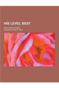 His Level Best; And Other Stories