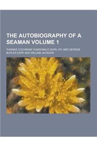 The Autobiography of a Seaman Volume 1