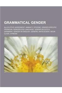 Grammatical Gender: Allocutive Agreement, Animacy, Epicene, Gender-Specific Pronoun, Genderless Language, Gender in Dutch Grammar, Gender